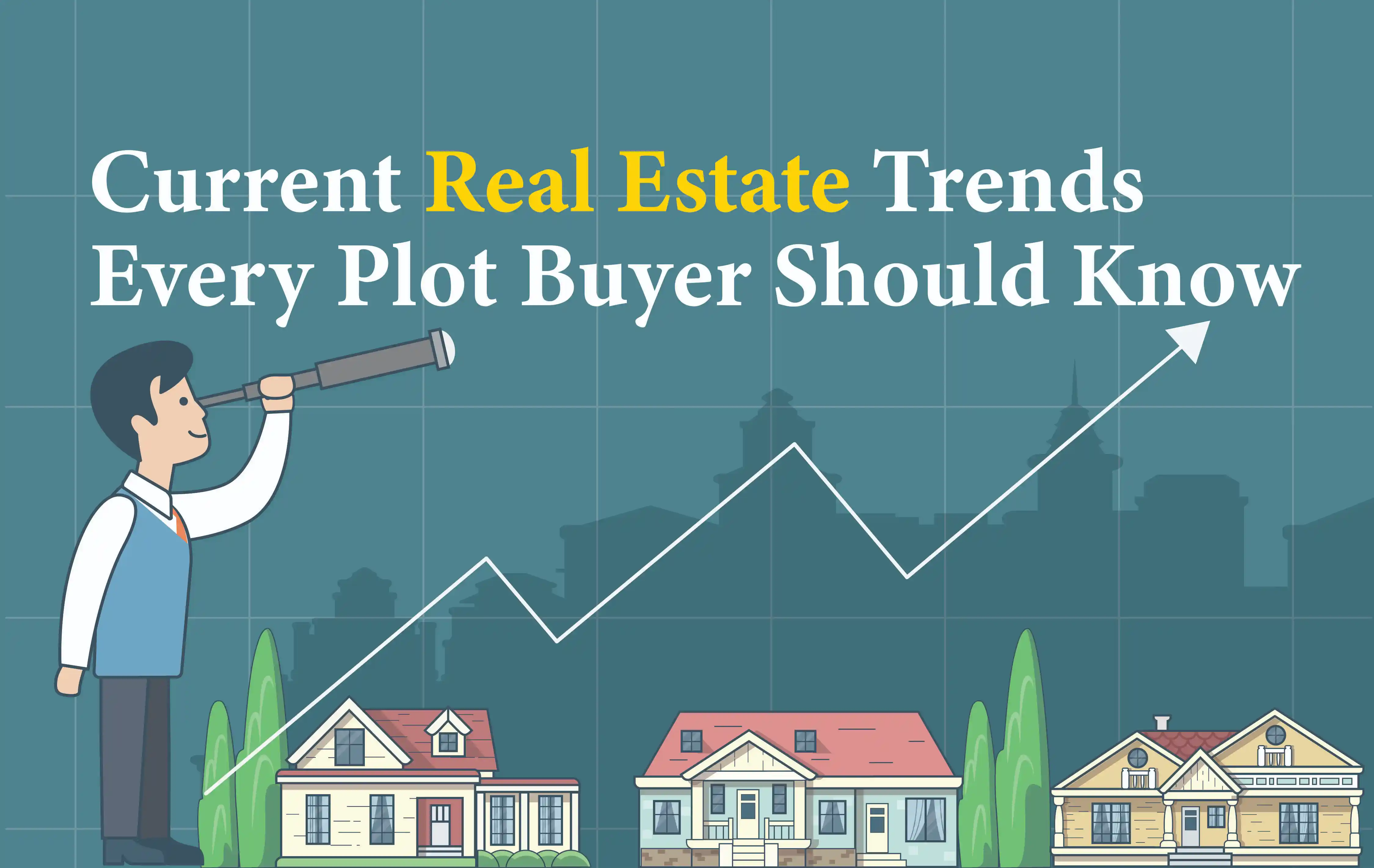 Current Real Estate Trends Every Plot Buyer Should Know