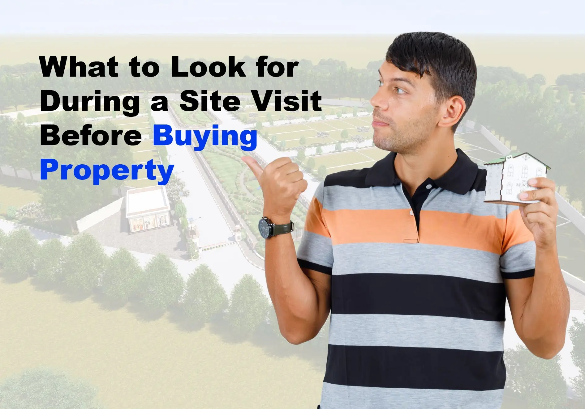What to Look for During a Site Visit Before Buying Property